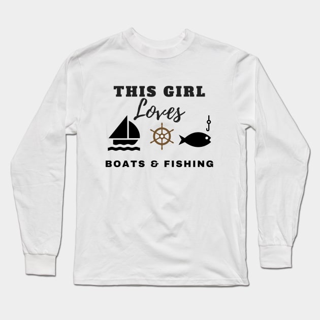 This Girl Loves Boats & Fishing Long Sleeve T-Shirt by pengulous